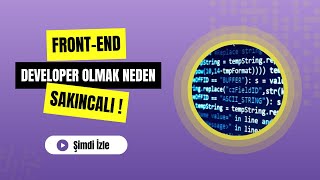 Front End Developer Olmak Neden Sakıncalı [upl. by Siva]