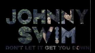 DONT LET IT GET YOU DOWN  JOHNNYSWIM [upl. by Nanny]