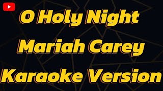 O Holy Night Mariah Carey Karaoke Version [upl. by Hercules]