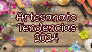 DICAS E TENDÊNCIAS DE ARTESANATO PARA 2024 VOCÊ PRECISA CONFERIR [upl. by Kamat]