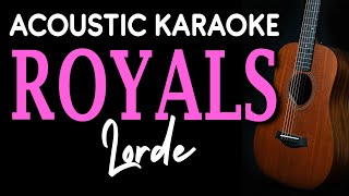 ROYALS  LORDE  ACOUSTIC KARAOKE [upl. by Ferdy]