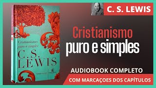 CRISTIANISMO PURO E SIMPLES  Audiobook completo  C S Lewis [upl. by Airtal491]