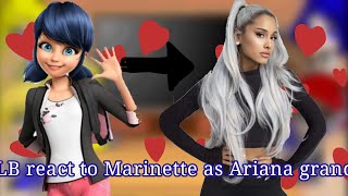 MBL react to Marinette as Ariana grande 11enjoy [upl. by Redman]