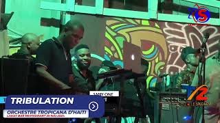 TRIBULATION LIVE  ORCHESTRE TROPICANA DHAITI LAKAY BAR RESTAURANT 25 MAI 2023 [upl. by Amehr]