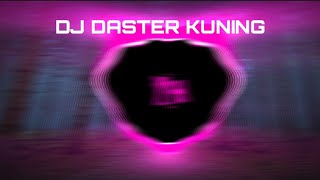 DJ DASTER KUNING [upl. by Brade]