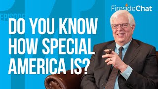 Fireside Chat Ep 141 — Do You Know How Special America Is  Fireside Chat [upl. by Nosittam877]