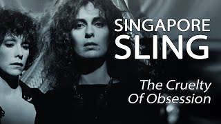 Singapore Sling 1990  The Cruelty Of Obsession [upl. by Lyris]