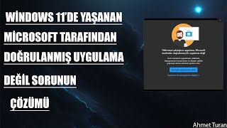 Windows 11 Microsoft Tarafından Doğrulanmış Uygulama Değil HatasıÇözümüRehber [upl. by Schwitzer919]