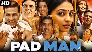 Pad Man Full Movie  Akshay Kumar  Sonam Kapoor  Radhika Apte  R Balki Review amp Facts HD [upl. by Nedmac]