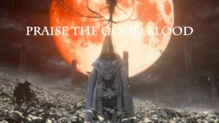 Bloodborne  Praise The Good Blood [upl. by Ayeka]