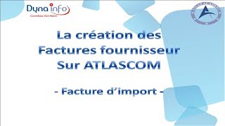 Comment gérer les factures dachat sur atlascom gestion commerciale  Partie 2  Achat à limport [upl. by Holly]