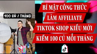 BÍ MẬT CÔNG THỨC LÀM AFFILIATE KIỂU MỚI KIẾM 100 CỦ MỖI THÁNG TIKTOK SHOP [upl. by Alick579]