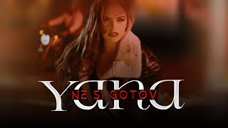 Yana  Ne si gotov  Не си готов OFFICIAL 4K VIDEO 2024 [upl. by Nnayelhsa]