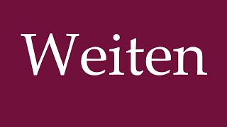 How to Pronounce Weiten Widths Correctly in German [upl. by Lerad364]