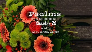 Psalms Chapter 26  KJV  Read By Miss Yaretzy Gómez  November 19 2024 [upl. by Nyleikcaj68]