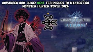 Advanced Bow Guide for Monster Hunter World [upl. by Putnam]