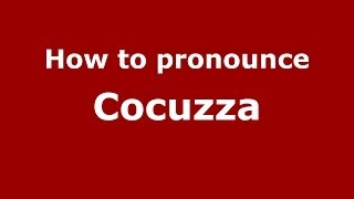 How to pronounce Cocuzza ItalianItaly  PronounceNamescom [upl. by Eatnoled]