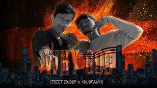 WHY GOD  STREET BODDY X KHUDPANKH  2K24  OFFICIAL VIDEO [upl. by Leandre]