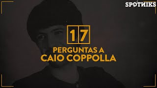 17 perguntas para Caio Coppolla [upl. by Darees940]