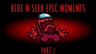 Epic Moments in Among Us Hide n Seek Part 2 [upl. by Arrad]