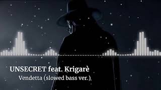 UNSECRET feat Krigarè  Vendetta slowed bass ver [upl. by Hardan]