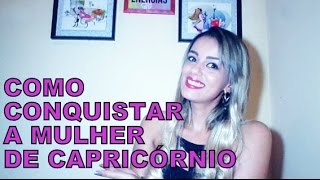 10COMO CONQUISTAR A MULHER DE CAPRICÓRNIO [upl. by Myrvyn]