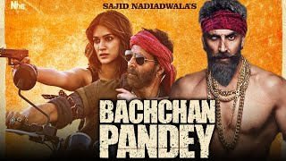 Bachchan Pandey Full Movie Akshay Kumar  Kriti Sanon Jacqueline Fernandez Arshad  Facts amp Review [upl. by Lienhard]