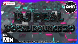 Dj Peal  Vocal Bounce 30  DHR [upl. by Pang311]