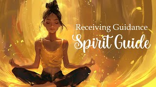 Receiving Guidance from your Spirit Guide Guided Meditation [upl. by Speroni]