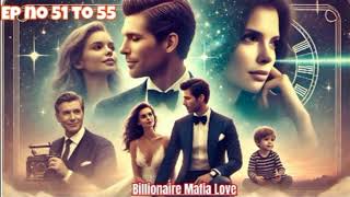 Billionare Mafia Love  episode no 51 to 55  new novel storyaudiobook viral audiobooks hindi [upl. by Ylaek457]