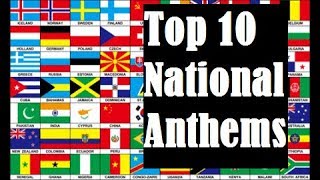 Top 10 National Anthems in the world Updated List of 2017 Countries with best national anthems [upl. by Groark]