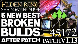 Shadow of the Erdtree  New 5 Best BROKEN OP Builds Post Patch 113  Weapon Build Guide Elden Ring [upl. by Cusack187]