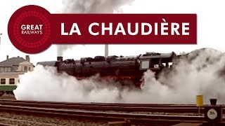 Le monde de la vapeur Partie 2  La Chaudière  France • Great Railways [upl. by Nnaj]