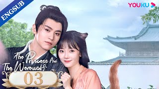 The Princess and the Werewolf EP03  Forced to Marry the Wolf King  Wu XuanyiChen Zheyuan YOUKU [upl. by Eelan]