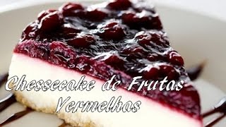 Receita Cheesecake de Frutas Vermelhas [upl. by Lucius]