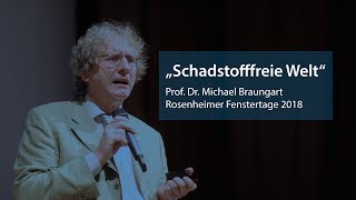 Schadstofffreie Welt  Prof Dr Michael Braungart  Rosenheimer Fenstertage 2018 [upl. by Analli698]