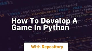 how to develop a game in python [upl. by Aznola996]