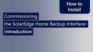 Commissioning SolarEdge Home Backup Interface Single Phase and Three Phase Introduction Training [upl. by Lenni]