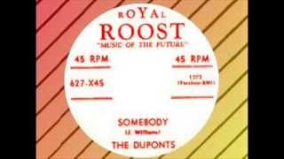 RARE The Duponts  Somebody ROYAL ROOST 627 [upl. by Sochor]