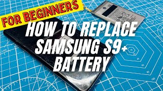 How to Replace Samsung Galaxy S9 Plus Battery For Beginners [upl. by Yelnek]