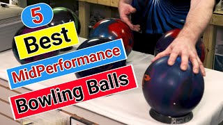 5 Best Mid Performance Bowling Balls in 2024 [upl. by Halak]