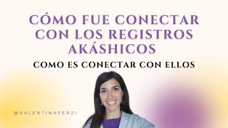 CÓMO CONOCÍ LOS REGISTROS AKÁSHICOS TE CUENTO MI EXPERIENCIA [upl. by Adlanor]