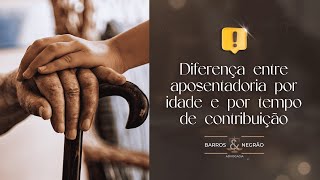 Diferença entre aposentadoria por idade e por tempo de contribuição [upl. by Madra679]