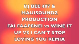 WINE IT UP  FENUA DJ BEE 407  siva mai pa lea mea vs WINE IT UP vs I CANT STOP LOVING YOU REMIX [upl. by Campagna]