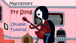 Fry Song Marcelines Song  Adventure Time  Ukulele Tutorial Chords Strumming [upl. by Ingalls314]