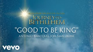 Journey To Bethlehem  Good To Be King Antonio Banderas Joel Smallbone Audio [upl. by Ecad]