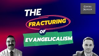 The FRACTURING Of Evangelicalism [upl. by Layton]