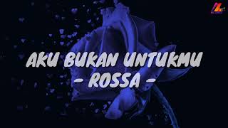 Aku Bukan Untukmu  Rossa Lirik with English translation [upl. by Anivle]