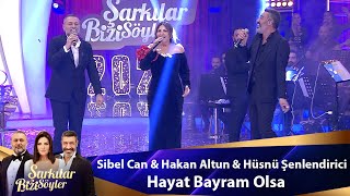 Sibel Can amp Hakan Altun amp Hüsnü Şenlendirici  Hayat Bayram Olsa [upl. by Susette320]