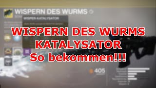 So WISPERN DES WURMS KATALYSATOR bekommen quotWispern des Wurmsquot Mission Heroisch [upl. by Politi]